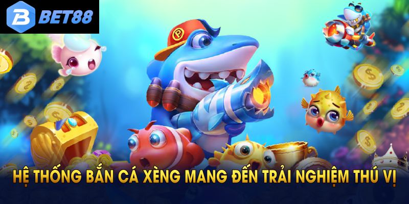 Những loại bắn cá xèng đầy hấp dẫn đang chờ bạn khai phá